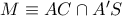 M\equiv AC\cap A'S M\equiv AC\cap A'S