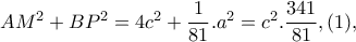 AM^{2}+BP^{2}=4c^{2}+\dfrac{1}{81}.a^{2}=c^{2}.\dfrac{341}{81},(1),