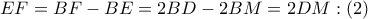 EF=BF-BE=2BD-2BM=2DM:\left( 2 \right)
