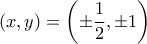 \displaystyle{(x,y)=\left(\pm \frac{1}{2},\pm 1\right)}