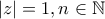 \left | z \right |=1,n\in \mathbb{N}