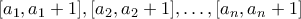 [a_1,a_1+1],[a_2,a_2+1],\ldots,[a_n,a_n+1]