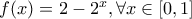 f(x)=2-2^x,\forall x\in[0,1]