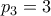 p_3 = 3