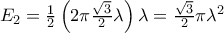 E_2=\frac{1}{2}\left(2\pi \frac{\sqrt{3}}{2}\lambda\right)\lambda=\frac{\sqrt{3}}{2}\pi\lambda^2