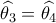 \widehat {{\theta _3}} = \widehat {{\theta _4}} \widehat {{\theta _3}} = \widehat {{\theta _4}}