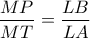 \displaystyle \frac{MP}{MT}=\frac{LB}{LA}