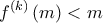 \displaystyle{{f^{\left( k \right)}}\left( m \right) < m}