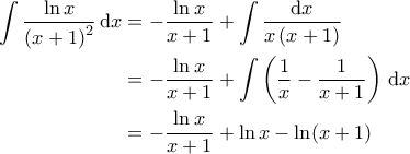 \displaystyle{\begin{aligned} 
\int \frac{\ln x}{\left ( x+1 \right )^2} \, \mathrm{d} x&= -\frac{\ln x}{x+1} + \int \frac{\mathrm{d}x}{x\left ( x+1 \right )} \\  
 &= -\frac{\ln x}{x+1} + \int \left ( \frac{1}{x} - \frac{1}{x+1} \right ) \, \mathrm{d}x\\  
 &=-\frac{\ln x}{x+1} + \ln x - \ln (x+1) 
\end{aligned}}
