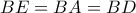 BE=BA=BD BE=BA=BD