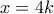 \displaystyle{x=4k}