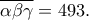 \overline{\alpha \beta \gamma }=493.