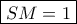 \boxed{SM=1}