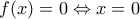 f(x)=0 \Leftrightarrow x=0