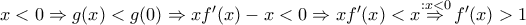 x<0\Rightarrow g(x)<g(0)\Rightarrow x{f}'(x)-x<0\Rightarrow x{f}'(x)<x\overset{:x<0}{\mathop{\Rightarrow }}\,{f}'(x)>1