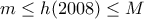 m\leq h(2008)\leq M m\leq h(2008)\leq M