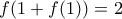 f(1+f(1))=2