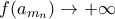 f(a_{m_{n}})\rightarrow +\infty