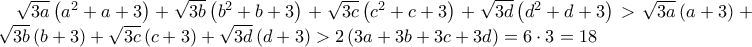 \sqrt{3a}\left ( a^{2}+a+3 \right )+\sqrt{3b}\left ( b^{2} +b+3\right )+\sqrt{3c}\left ( c^{2} +c+3\right )+\sqrt{3d}\left ( d^{2} +d+3\right )> \sqrt{3a}\left ( a+3 \right )+..\sqrt{3b}\left ( b+3 \right )+\sqrt{3c}\left ( c+3 \right )+\sqrt{3d}\left ( d+3 \right )>2\left ( 3a+3b+3c+3d \right )=6\cdot 3=18 \sqrt{3a}\left ( a^{2}+a+3 \right )+\sqrt{3b}\left ( b^{2} +b+3\right )+\sqrt{3c}\left ( c^{2} +c+3\right )+\sqrt{3d}\left ( d^{2} +d+3\right )> \sqrt{3a}\left ( a+3 \right )+..\sqrt{3b}\left ( b+3 \right )+\sqrt{3c}\left ( c+3 \right )+\sqrt{3d}\left ( d+3 \right )>2\left ( 3a+3b+3c+3d \right )=6\cdot 3=18