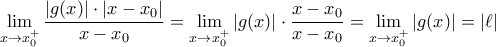 \displaystyle  
     \lim\limits_{x\to x_0^+}\dfrac{|g(x)|\cdot |x-x_0|}{x-x_0}= \lim\limits_{x\to x_0^+}|g(x)|\cdot\dfrac{x-x_0}{x-x_0}= \lim\limits_{x\to x_0^+}|g(x)|=|\ell| 
    