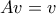 Av = v