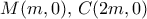 M(m,0), \, C(2m,0)