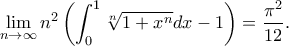 \displaystyle{\mathop {\lim }\limits_{n \to \infty } {n^2}\left( {\int_0^1 {\sqrt[n]{{1 + {x^n}}}} dx - 1} \right) = \frac{{{\pi ^2}}}{{12}}.}