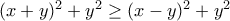 (x+y)^2+y^2\ge (x-y)^2+y^2