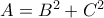 A = B^2+C^2