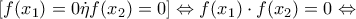 \begin{array}{l} 
 \left[ {f({x_1}) = 0\dot \eta f({x_2}) = 0} \right] \Leftrightarrow f({x_1}) \cdot f({x_2}) = 0 \Leftrightarrow  \\  
  \\  
 \end{array}