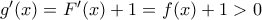 g'(x)=F'(x)+1=f(x)+1>0