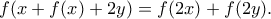\displaystyle{ f(x+f(x)+2y)=f(2x)+f(2y) .}