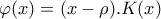 \displaystyle{\varphi (x)=(x-\rho ).K(x)}