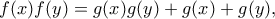 \displaystyle   f(x)f(y)=g(x)g(y)+g(x)+g(y) ,