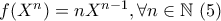 f(X^n)=nX^{n-1} , \forall n\in\mathbb{N} \text{     }(5)
