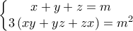 \left\{\begin{matrix}x+y+z=m \\ 3\left ( xy+yz+zx \right )=m^{2} \end{matrix}\right.