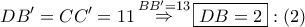 \displaystyle{ 
DB' = CC' = 11\mathop  \Rightarrow \limits^{BB' = 13} \boxed{DB = 2}:\left( 2 \right) 
}