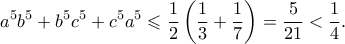 \displaystyle{ a^5b^5 + b^5c^5 + c^5a^5 \leqslant \frac{1}{2}\left(\frac{1}{3} + \frac{1}{7}\right) = \frac{5}{21} < \frac{1}{4}.}