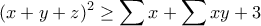 \displaystyle{(x+y+z)^2\geq \sum x +\sum xy+3}