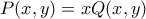 P(x,y) = xQ(x,y)