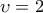 \displaystyle{\upsilon = 2}