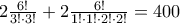 2\frac{6!}{3! \cdot 3!} + 2\frac{6!}{1! \cdot 1! \cdot 2! \cdot 2!} = 400