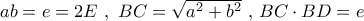 ab = e = 2E\,\,,\,\,BC = \sqrt {{a^2} + {b^2}} \,\,,\,BC \cdot BD = e