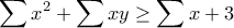 \displaystyle{\sum x^2+\sum xy\geq \sum x+3}