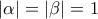 \left|\alpha  \right|=\left|\beta \right|=1