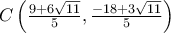  C\left  ( \frac {9+6\sqrt {11}}{5} , \frac {-18+3\sqrt {11}}{5} \right )