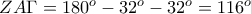 ZA\Gamma =180^{o} - 32^{o} - 32^{o} = 116^{o}
