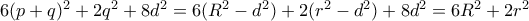 6(p+q)^2+2q^2+8d^2= 6(R^2-d^2)+2(r^2-d^2)+8d^2= 6R^2+2r^2