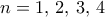 n=1,\,2,\,3,\,4