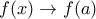 f(x)\rightarrow f(a) f(x)\rightarrow f(a)